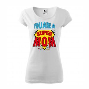 You are a super mom  női póló
